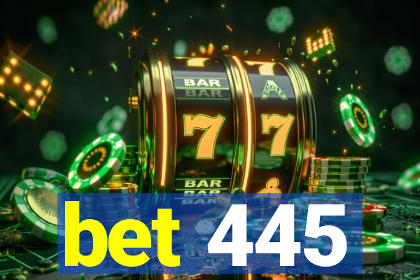 bet 445